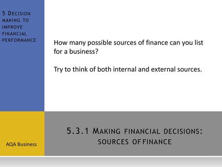 5.3.1 Making financial decisions: sources of finance