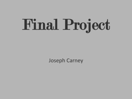 Final Project Joseph Carney.