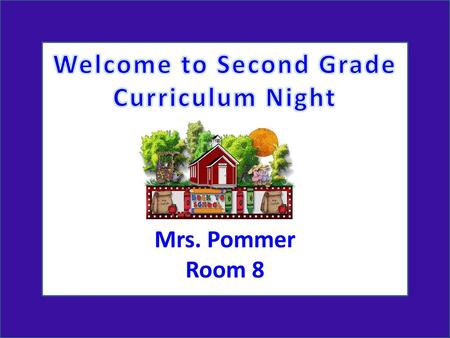 Welcome to Second Grade Curriculum Night
