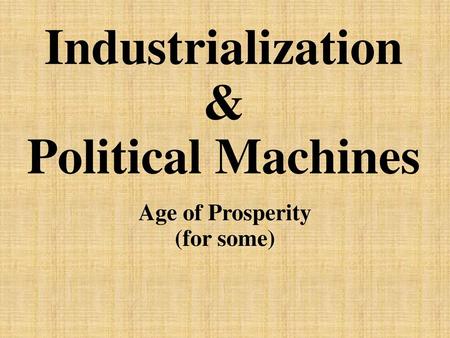 Industrialization & Political Machines
