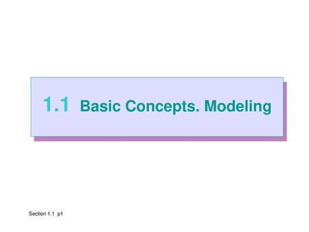 1.1 Basic Concepts. Modeling