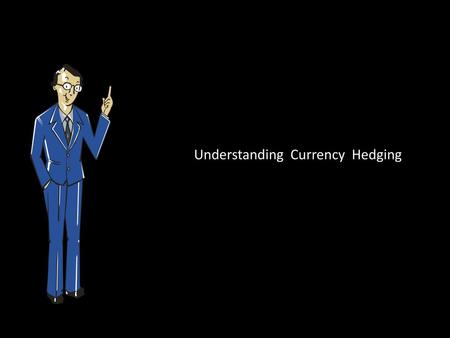 Understanding Currency Hedging