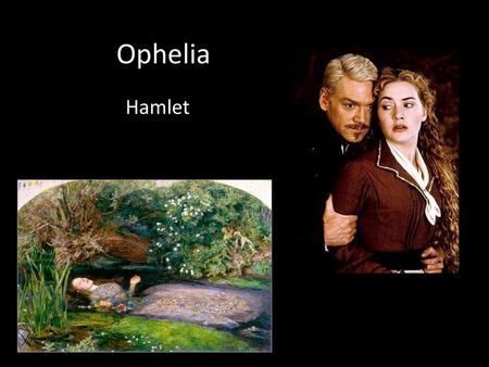Ophelia Hamlet.