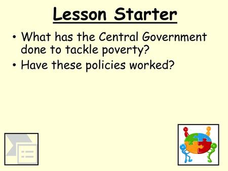 Lesson Starter What has the Central Government done to tackle poverty?
