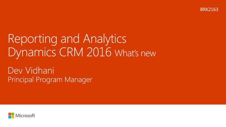 Reporting and Analytics Dynamics CRM 2016 What’s new