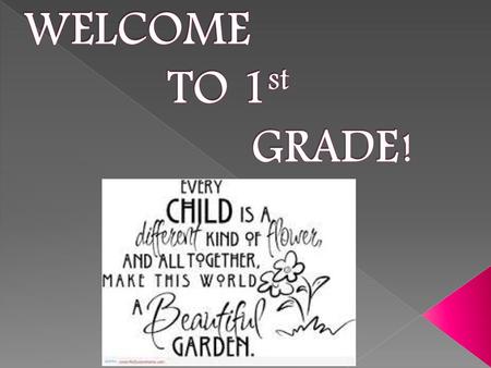WELCOME TO 1st GRADE!