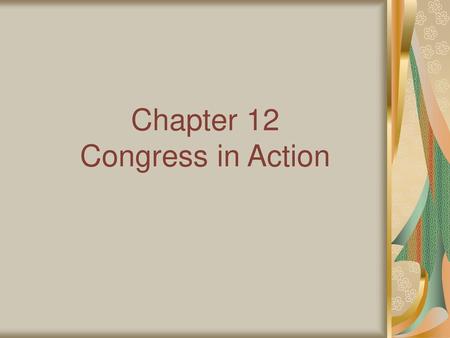 Chapter 12 Congress in Action