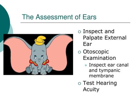 The Assessment of Ears Inspect and Palpate External Ear