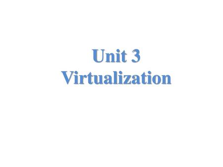 Unit 3 Virtualization.