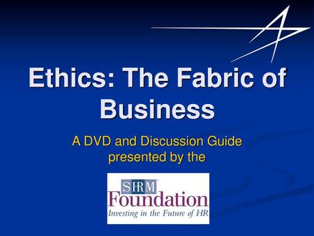 Ethics: The Fabric of Business