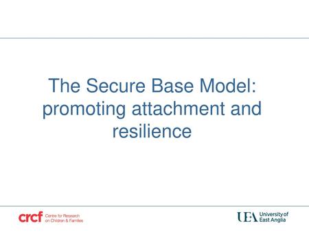 The Secure Base Model: promoting attachment and resilience