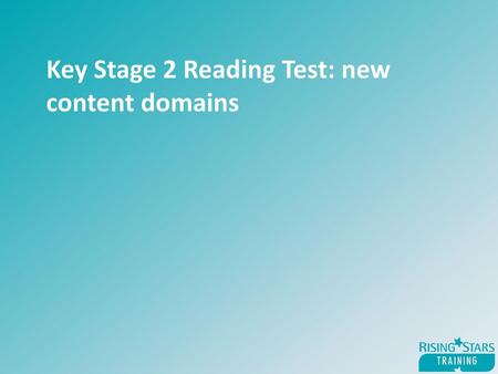 Key Stage 2 Reading Test: new content domains