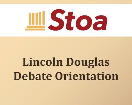 Lincoln Douglas Debate Orientation