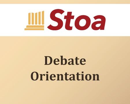 Debate Orientation.