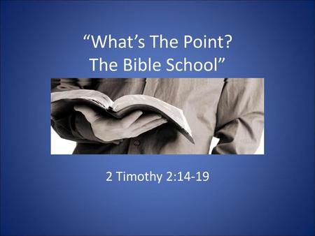 “What’s The Point? The Bible School”