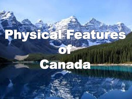 Physical Features of Canada.