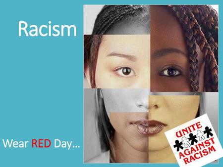 Racism Wear RED Day….