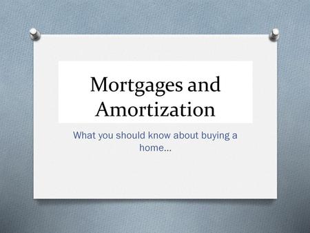Mortgages and Amortization