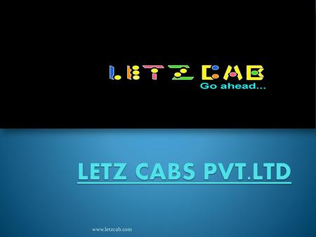 LETZ CABS PVT.LTD www.letzcab.com.