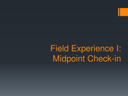 Field Experience I: Midpoint Check-in