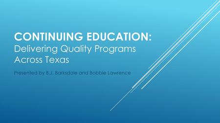 Continuing education: Delivering Quality Programs Across Texas