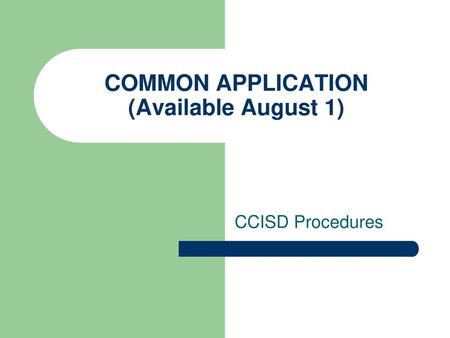 COMMON APPLICATION (Available August 1)