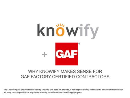 + WHY KNOWIFY MAKES SENSE FOR GAF FACTORY-CERTIFIED CONTRACTORS