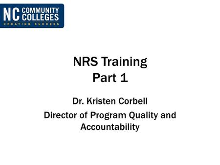Dr. Kristen Corbell Director of Program Quality and Accountability