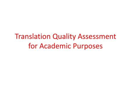 Translation Quality Assessment for Academic Purposes