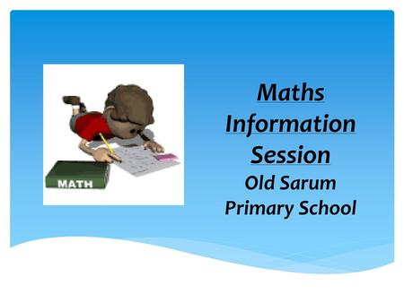 Maths Information Session Old Sarum Primary School