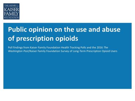 Of the public say they are closely following news about the prescription opioid addiction epidemic in the U.S. 57% SOURCE: Kaiser Family Foundation Health.