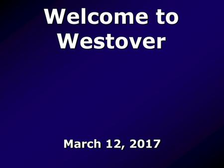 Welcome to Westover March 12, 2017.