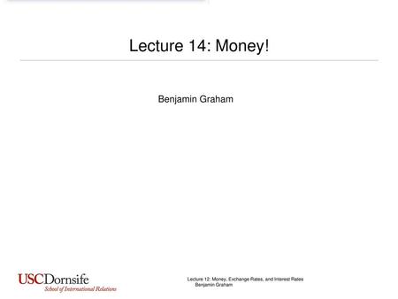 Lecture 12: Money, Exchange Rates, and Interest Rates Benjamin Graham