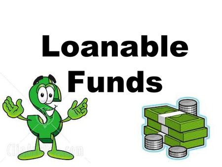Loanable Funds.