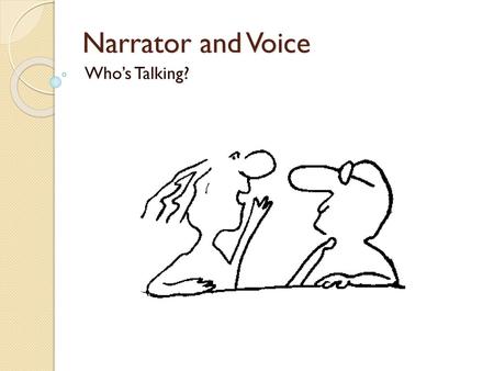 Narrator and Voice Who’s Talking?.