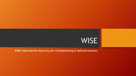 WISE Information Security for Collaborating E-Infrastructures