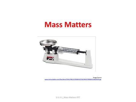 Mass Matters S-5-3-1_Mass Matters PPT Image Source: