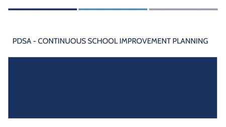 PDSA - CONTINUOUS SCHOOL IMPROVEMENT PLANNING
