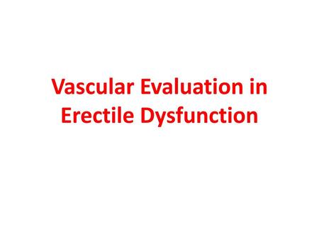 Vascular Evaluation in Erectile Dysfunction