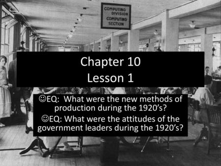EQ: What were the new methods of production during the 1920’s?