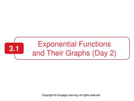 Exponential Functions and Their Graphs (Day 2) 3.1
