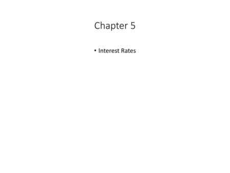 Chapter 5 Interest Rates.