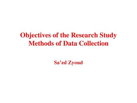 Objectives of the Research Study Methods of Data Collection