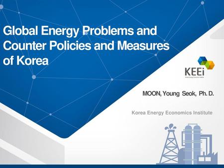Global Energy Problems and Counter Policies and Measures of Korea