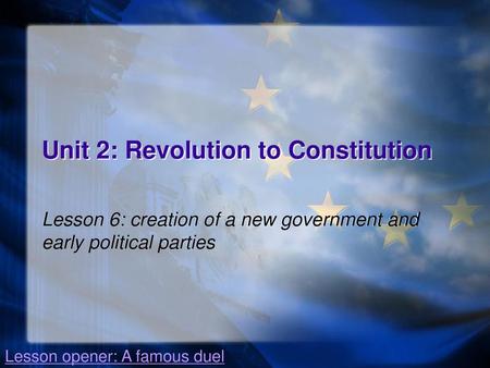 Unit 2: Revolution to Constitution