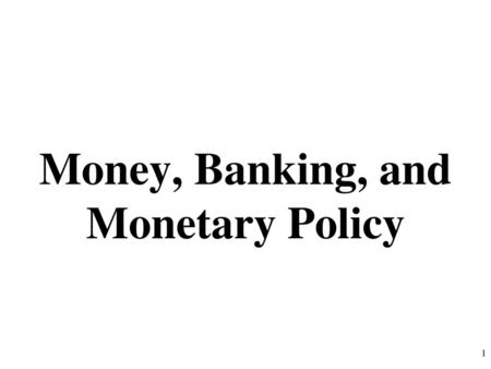 Money, Banking, and Monetary Policy