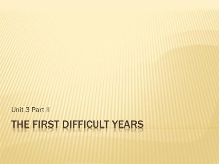 The first difficult years