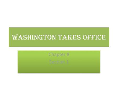 Washington Takes Office