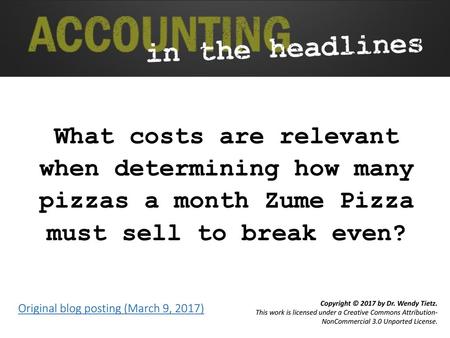 What costs are relevant when determining how many pizzas a month Zume Pizza must sell to break even? Original blog posting (March 9, 2017)