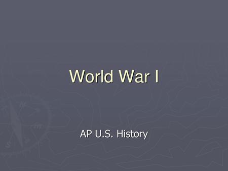 World War I AP U.S. History.